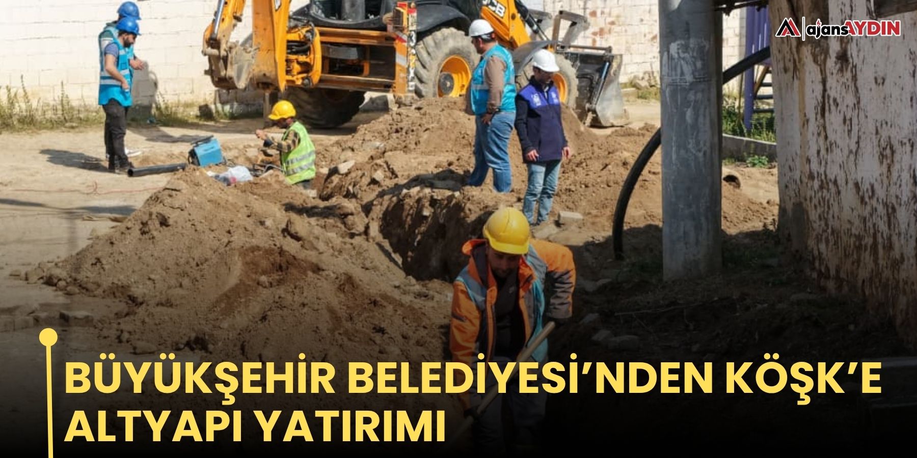 Büyükşehir Belediyesi’nden Köşk’e altyapı yatırımı