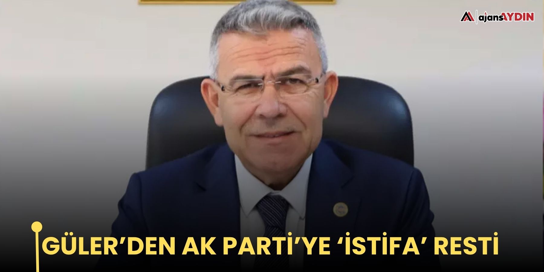Güler’den AK Parti’ye ‘İstifa’ resti