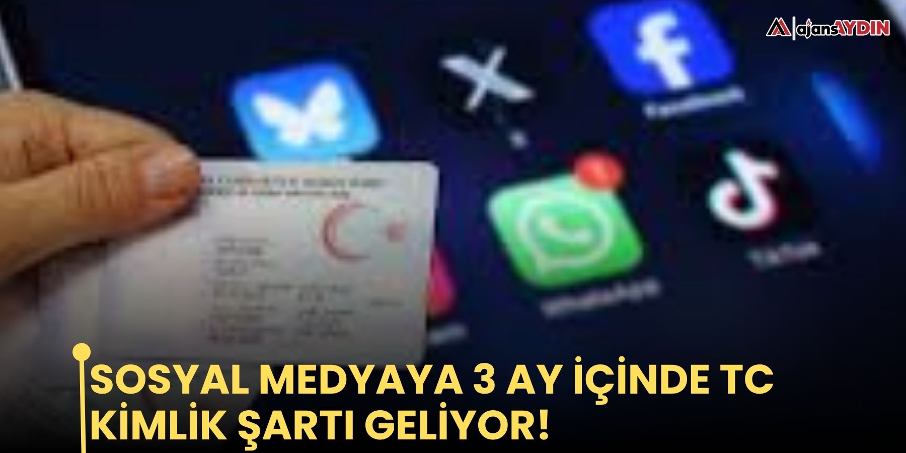 Sosyal medyaya 3 ay içinde TC kimlik şartı geliyor!