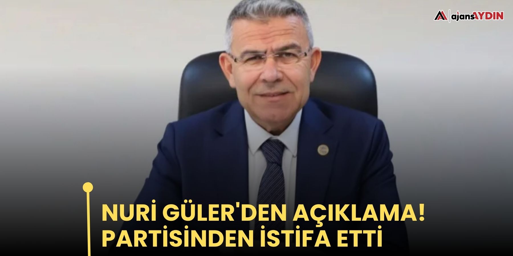 Nuri Güler'den açıklama! Partisinden istifa etti