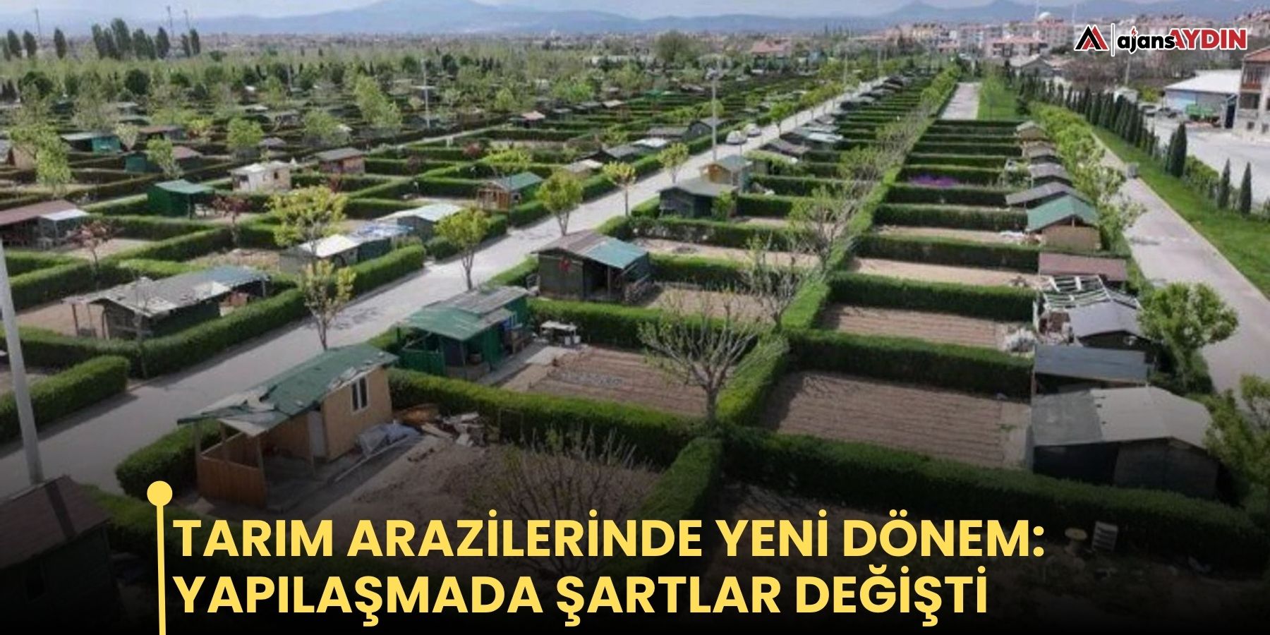 Tarım arazilerinde yeni dönem: yapılaşmada şartlar değişti