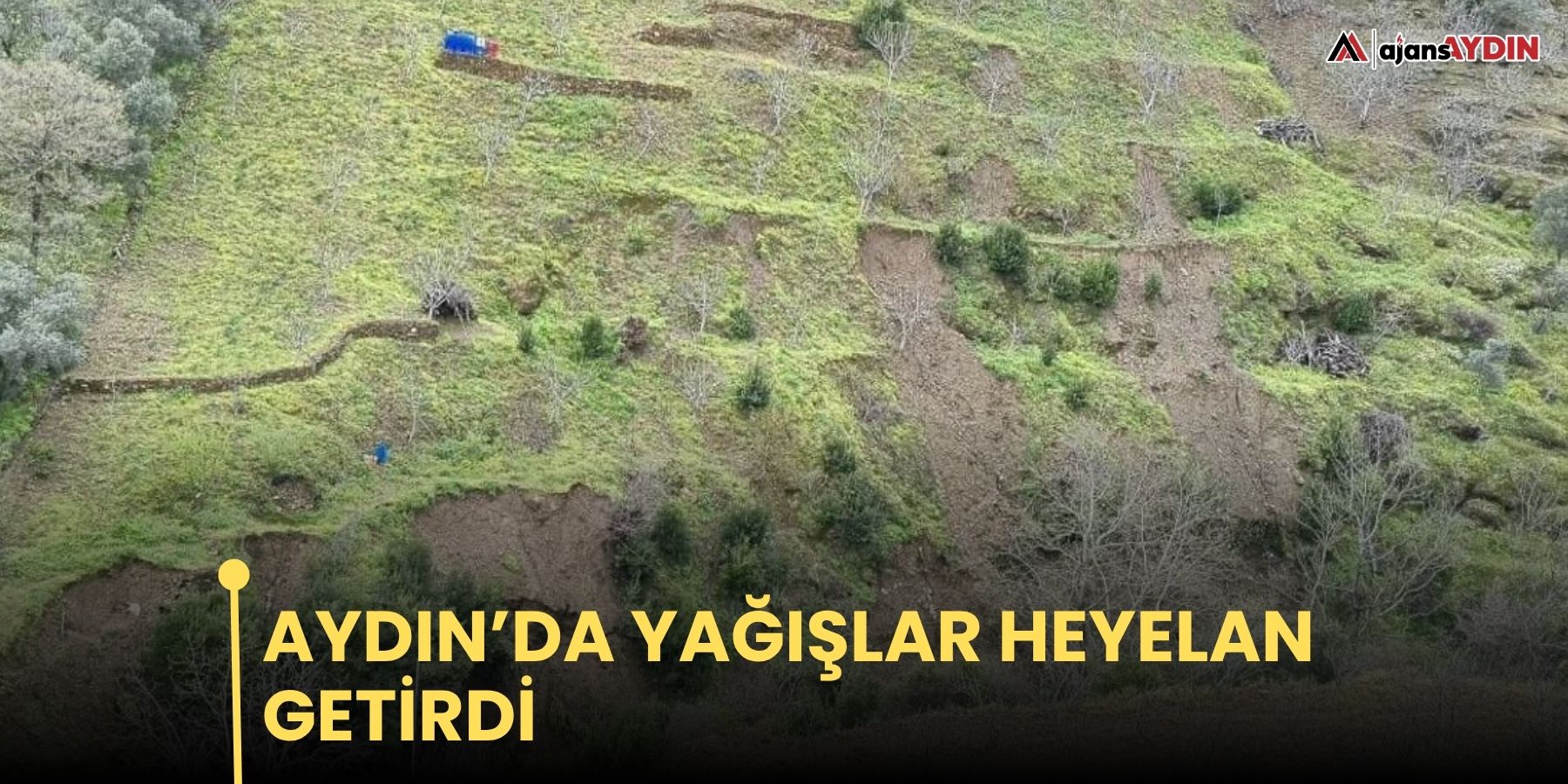 Aydın’da yağışlar heyelan getirdi