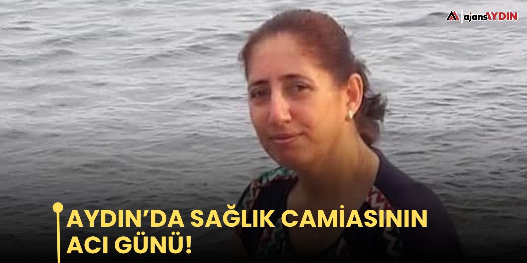 Aydın’da sağlık camiasının acı günü!