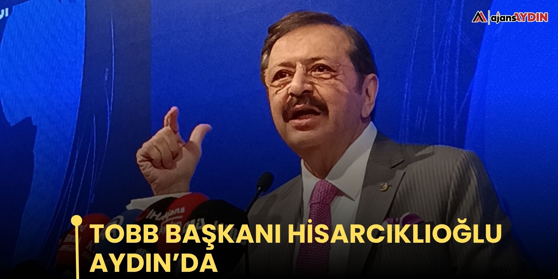 TOBB Başkanı Hisarcıklıoğlu Aydın’da