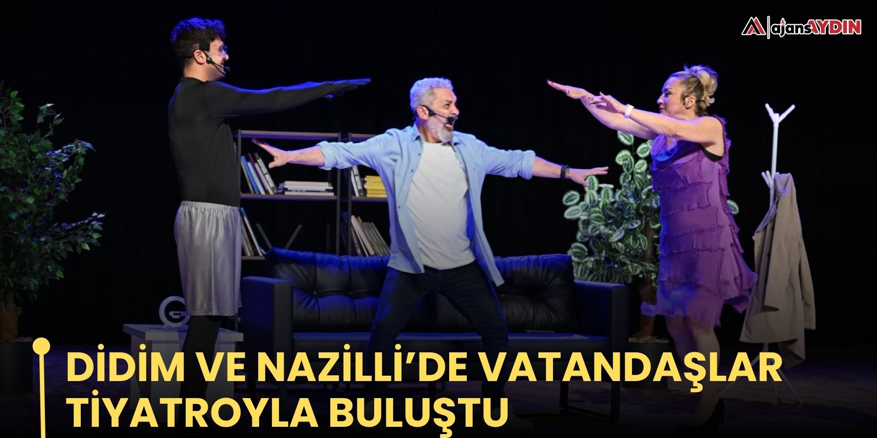 Didim ve Nazilli’de vatandaşlar tiyatroyla buluştu