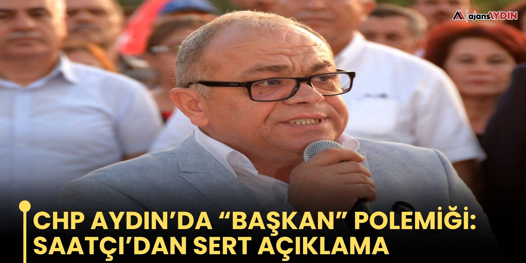 CHP Aydın’da “Başkan” Polemiği: Saatçı’dan Sert Açıklama