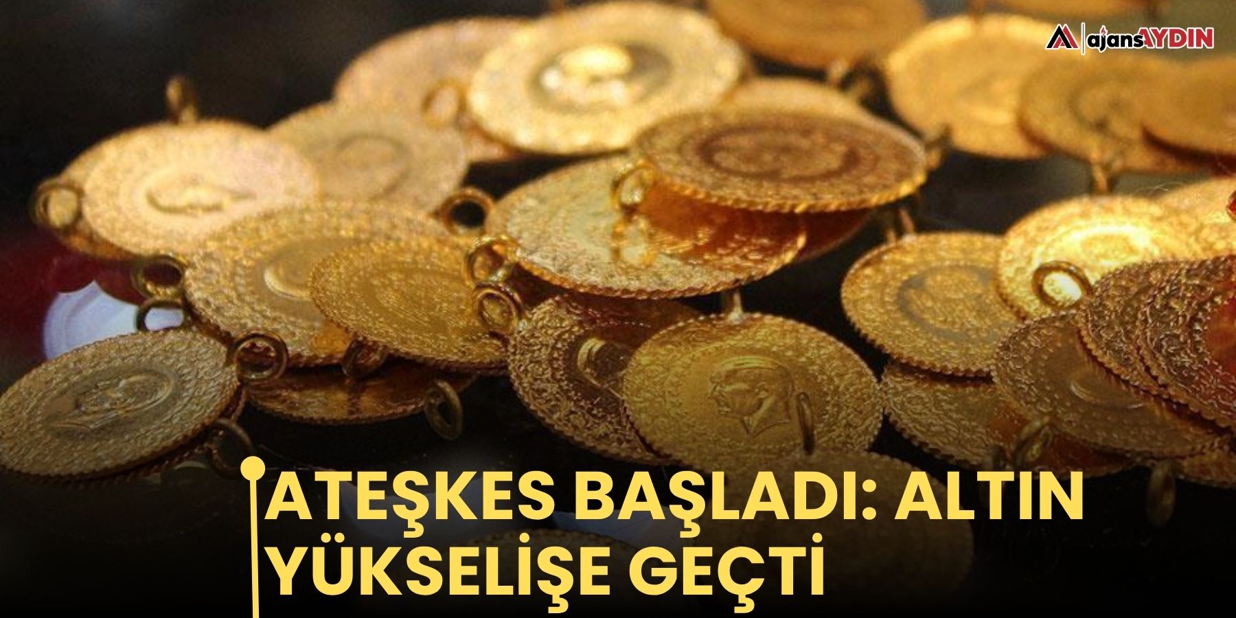Ateşkes başladı: altın yükselişe geçti