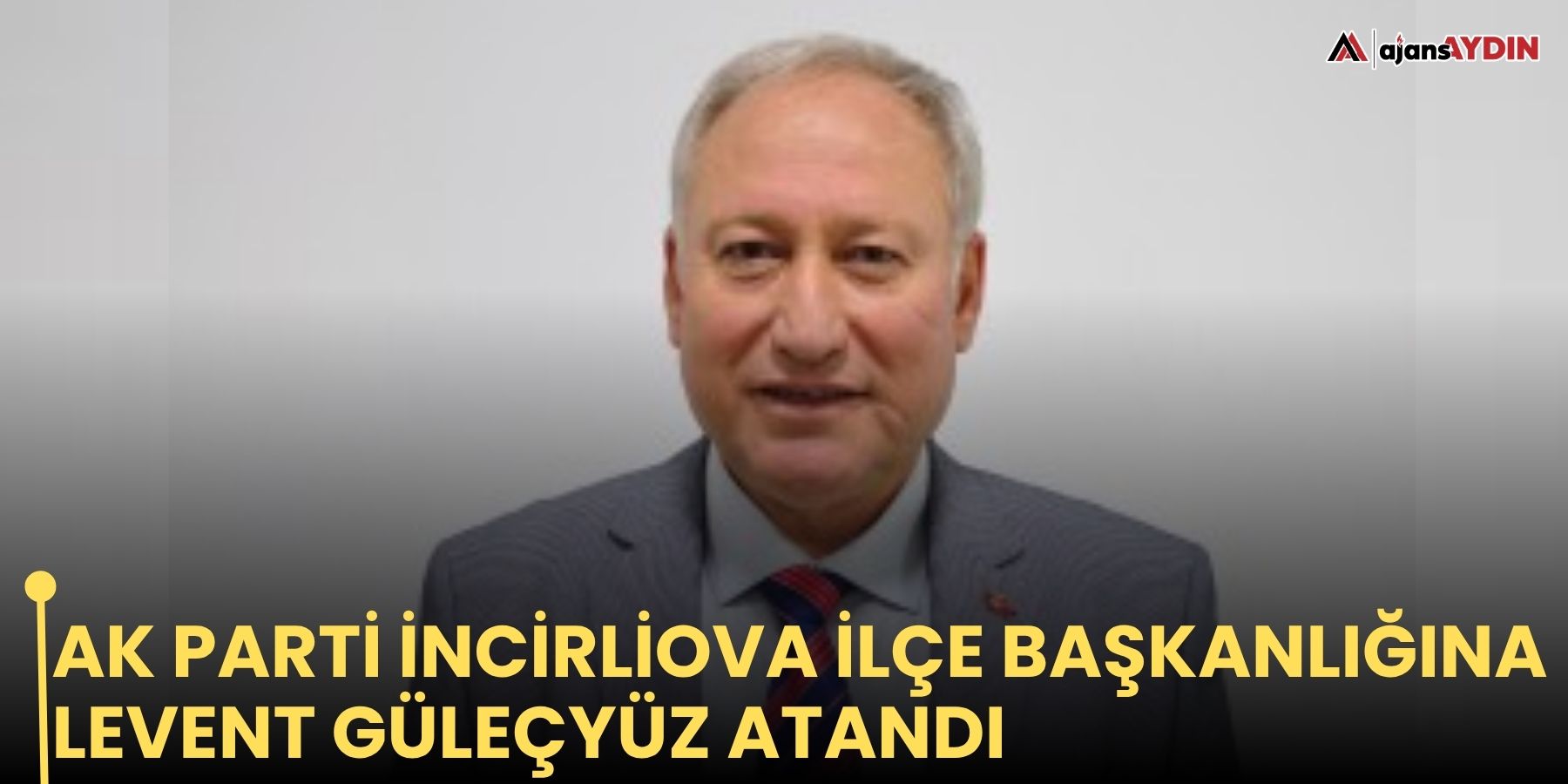 AK Parti İncirliova İlçe Başkanlığına Levent Güleçyüz atandı