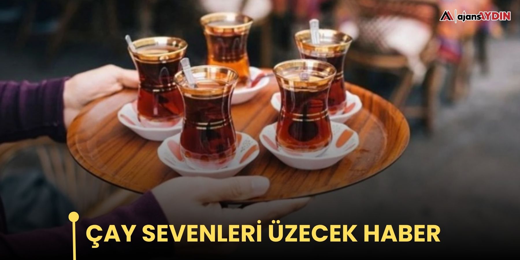 Çay sevenleri üzecek haber