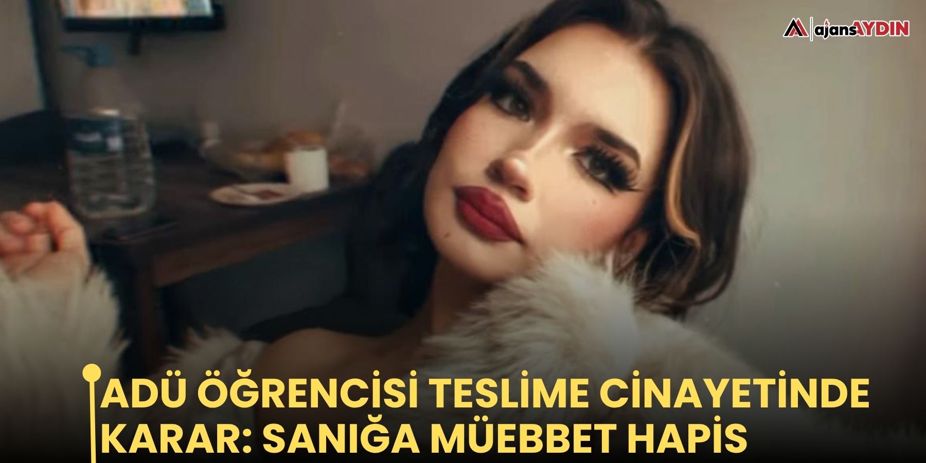 ADÜ öğrencisi Teslime cinayetinde karar: Sanığa müebbet hapis