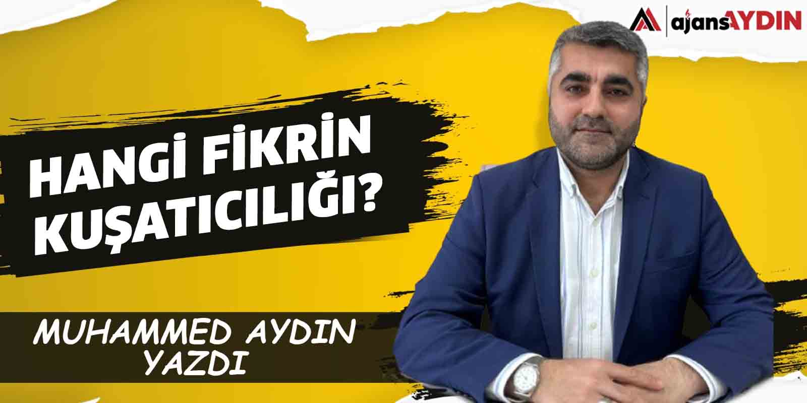 Hangi Fikrin Kuşatıcılığı?