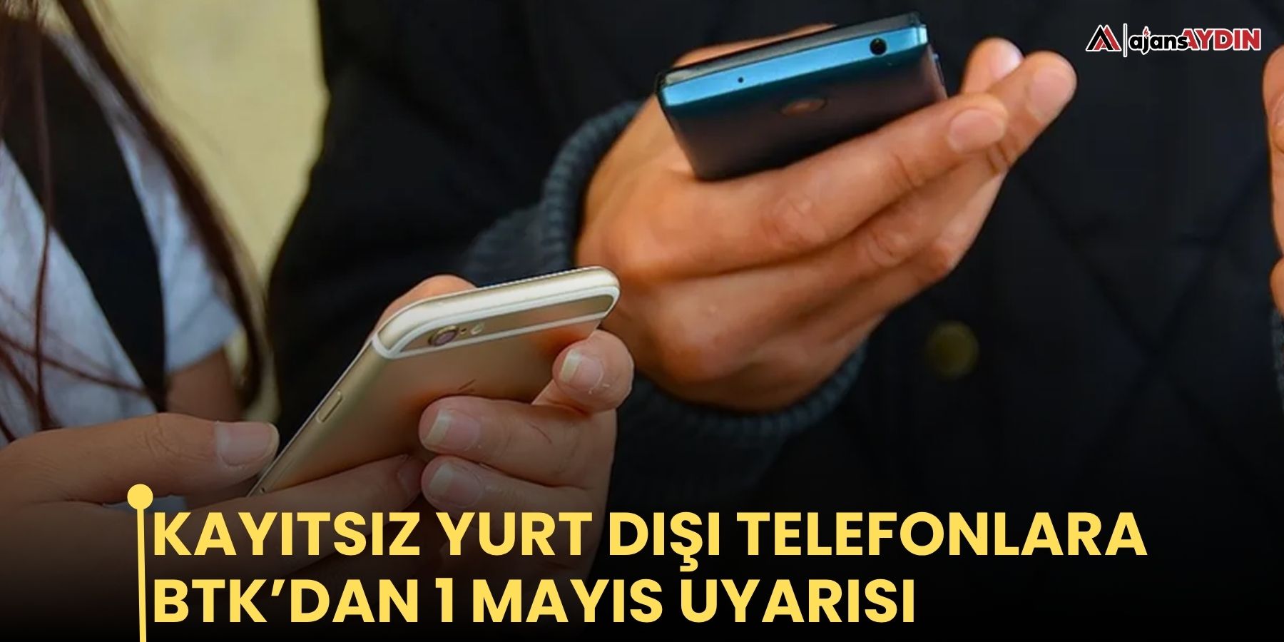 Kayıtsız Yurt Dışı Telefonlara BTK’dan 1 Mayıs Uyarısı