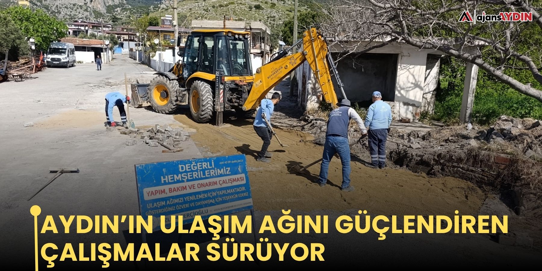 Aydın’ın ulaşım ağını güçlendiren çalışmalar sürüyor