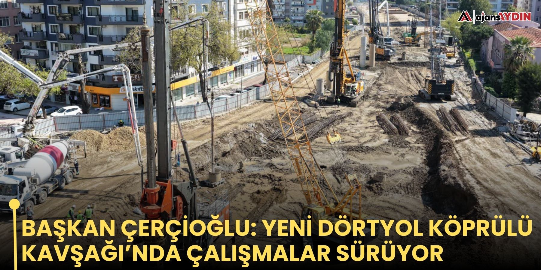 Başkan Çerçioğlu: Yeni Dörtyol Köprülü Kavşağı’nda çalışmalar sürüyor