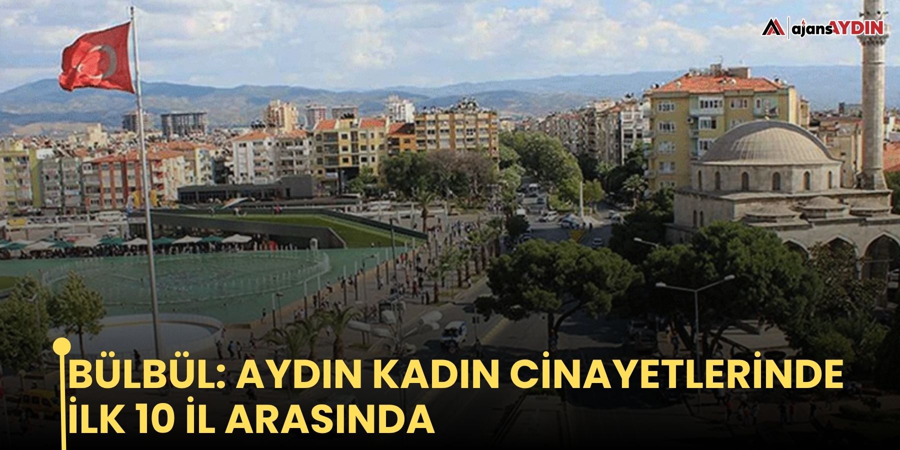 Bülbül: Aydın Kadın Cinayetlerinde İlk 10 il arasında