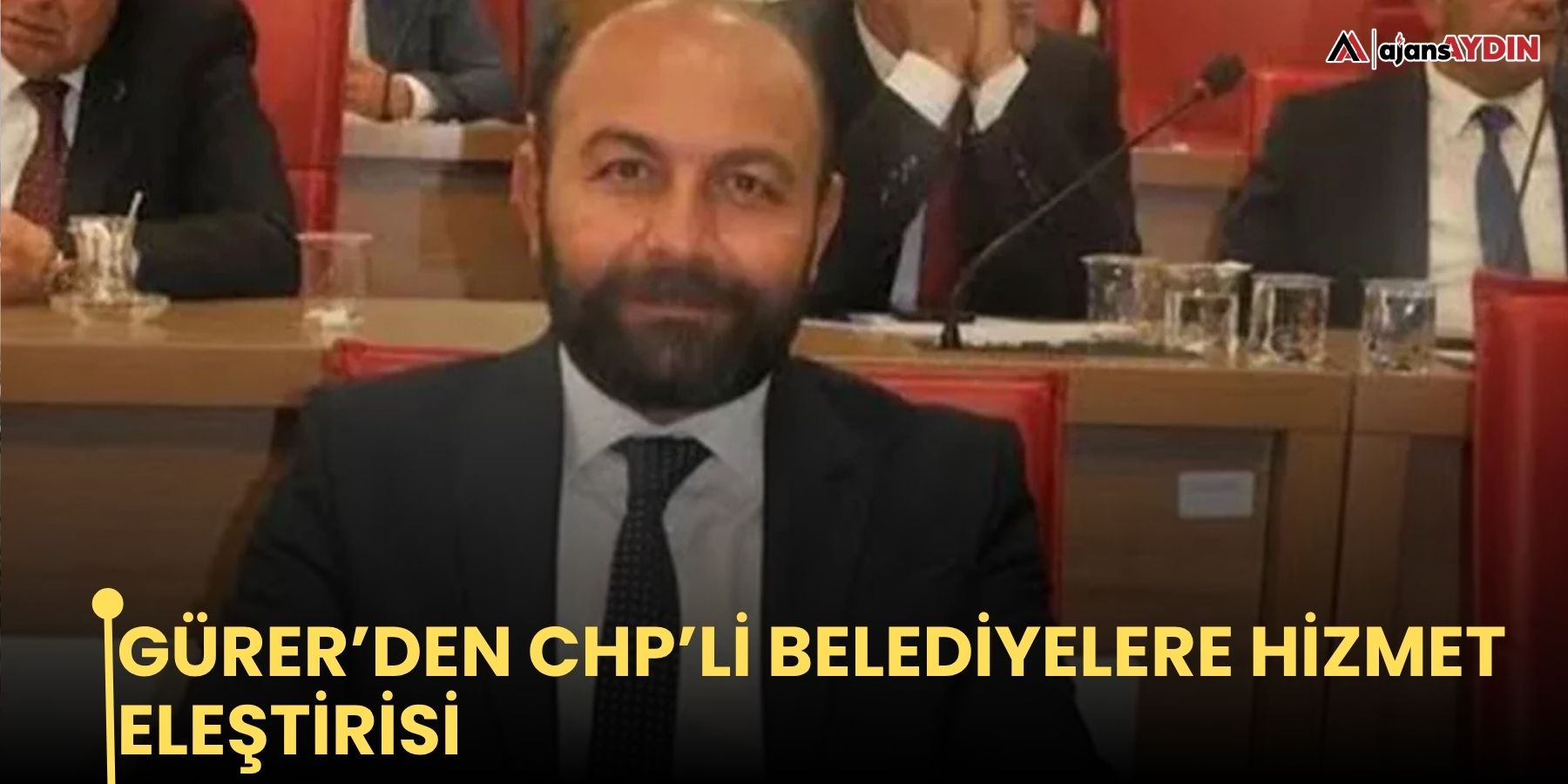 Gürer’den CHP’li Belediyelere Hizmet Eleştirisi