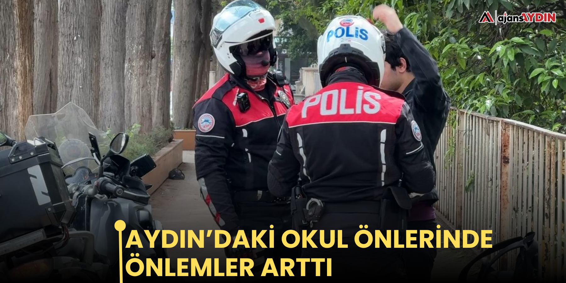 Aydın’daki okul önlerinde önlemler arttı