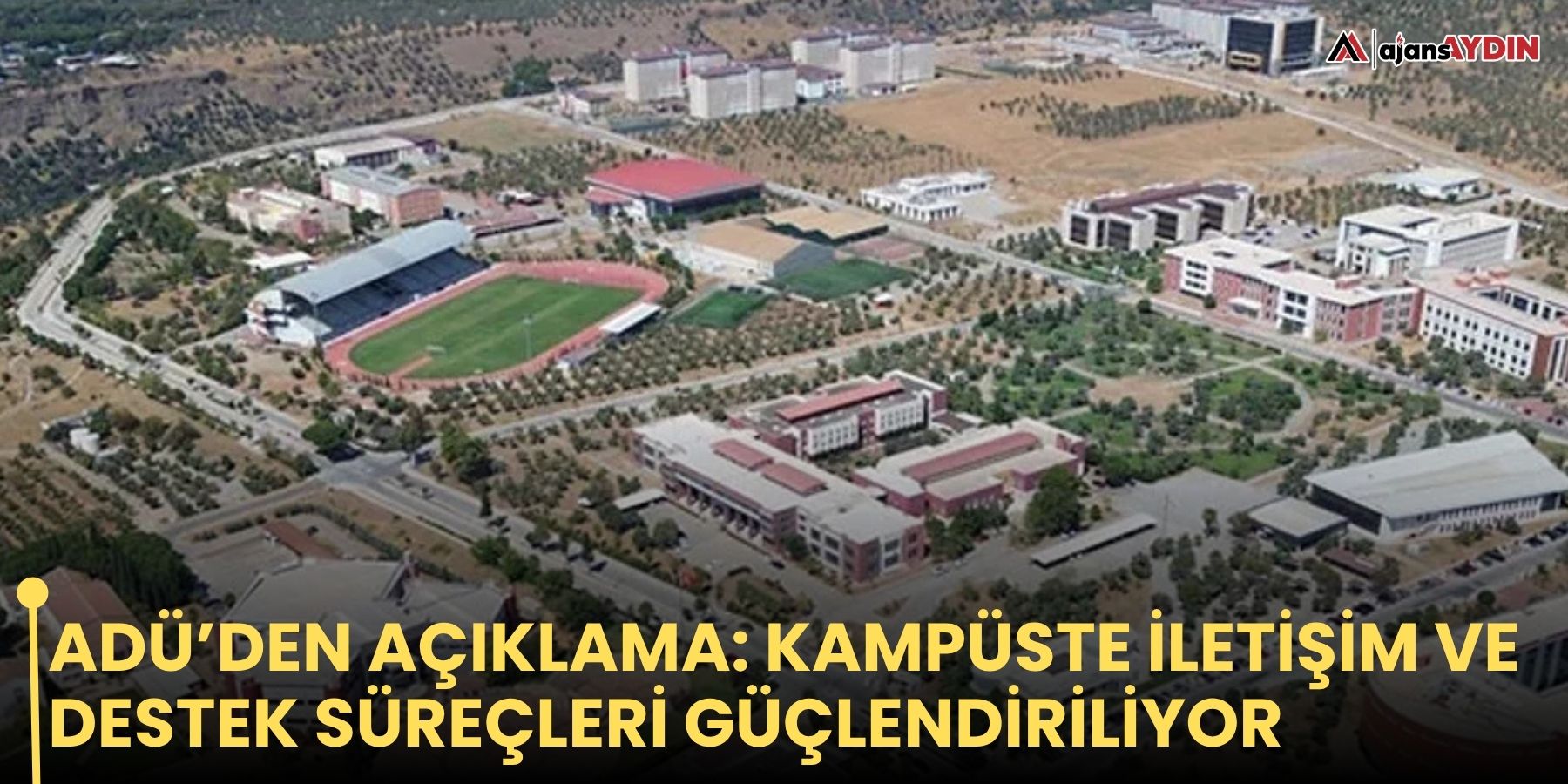 ADÜ’den Açıklama: Kampüste İletişim ve Destek Süreçleri Güçlendiriliyor