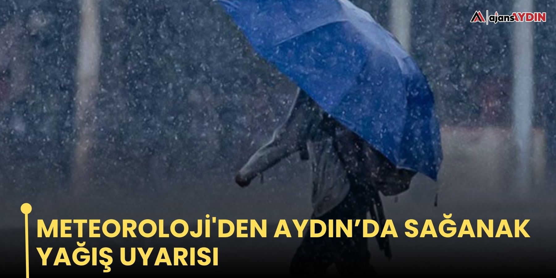 Meteoroloji'den Aydın’da sağanak yağış uyarısı