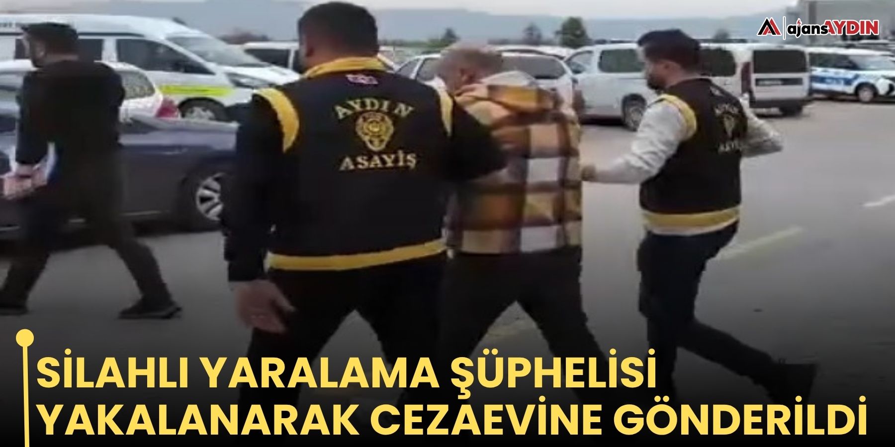 Silahlı yaralama şüphelisi yakalanarak cezaevine gönderildi
