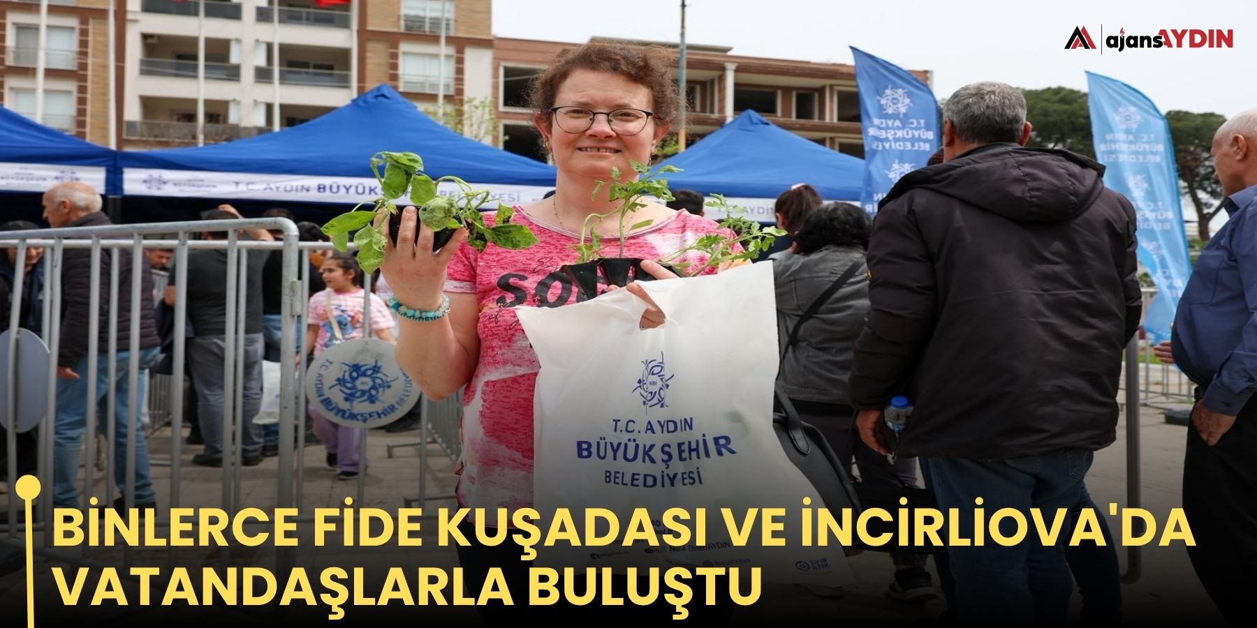 Binlerce fide Kuşadası ve İncirliova'da vatandaşlarla buluştu