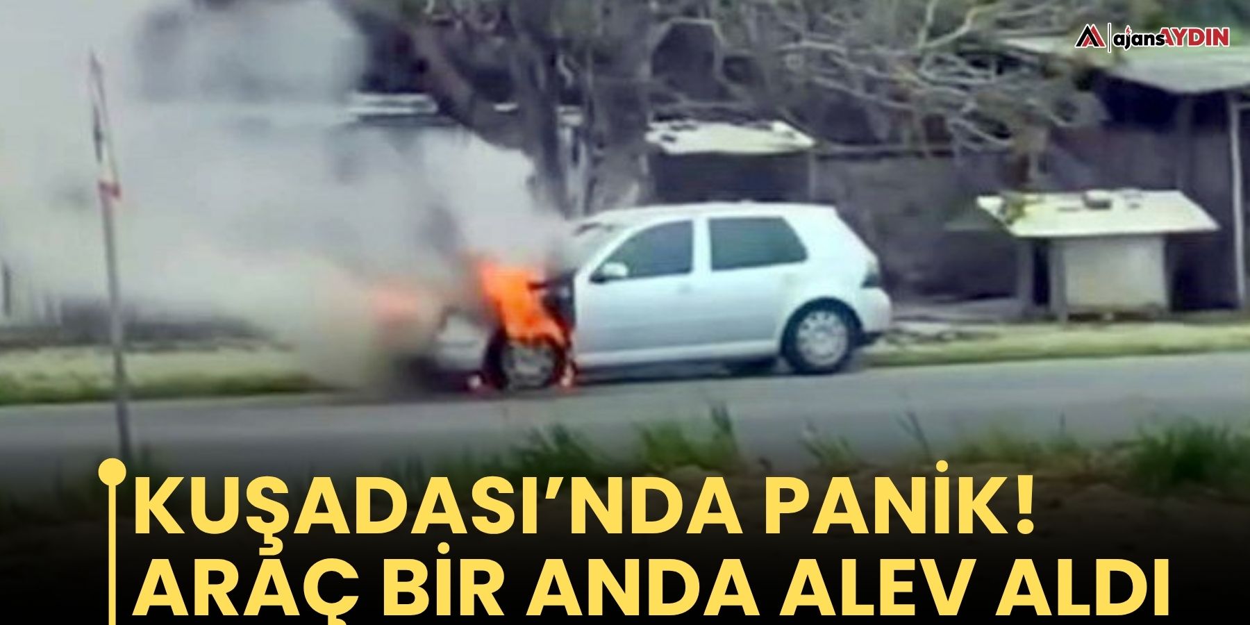 Kuşadası’nda panik!  Araç bir anda alev aldı