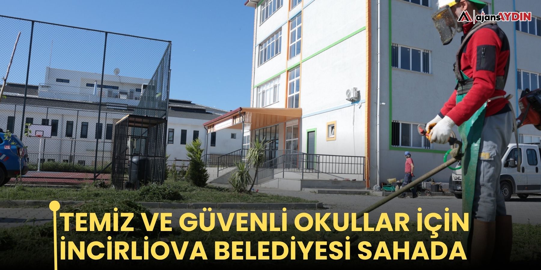 Temiz ve Güvenli Okullar için  İncirliova Belediyesi Sahada