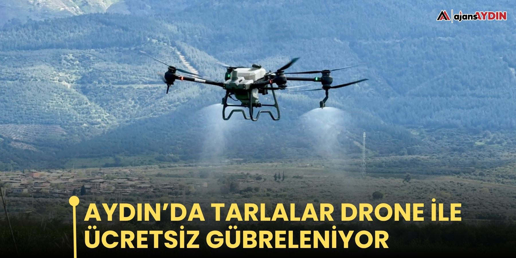 Aydın’da tarlalar drone ile ücretsiz gübreleniyor