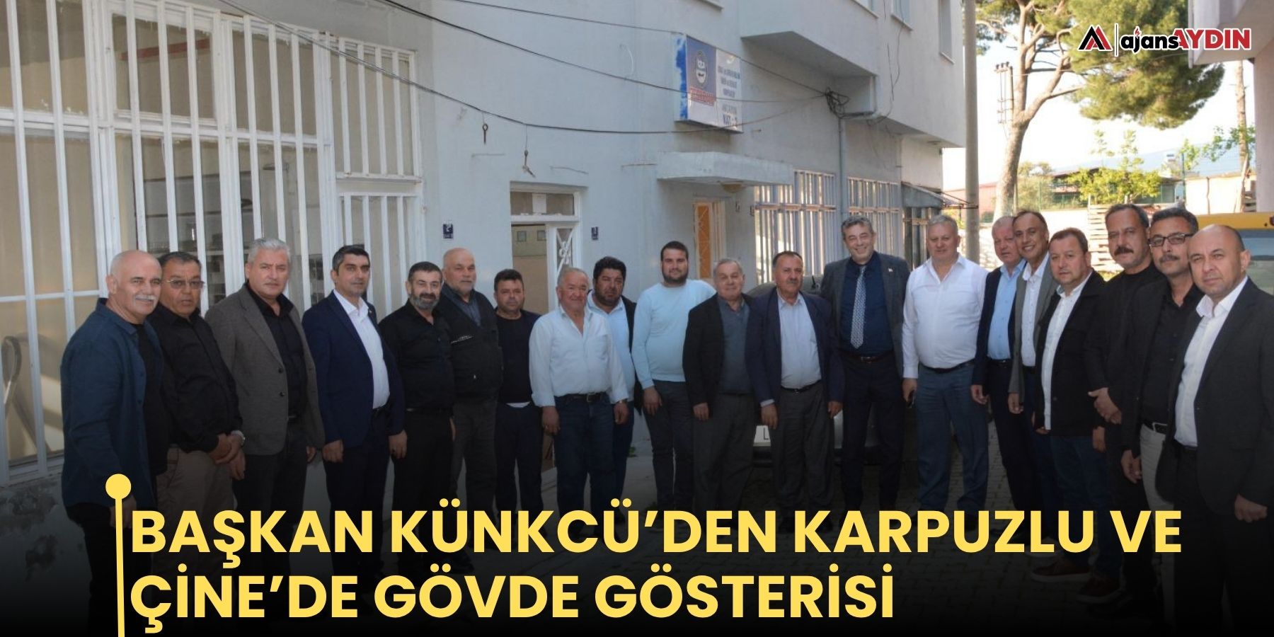 Başkan Künkcü’den Karpuzlu ve Çine’de gövde gösterisi
