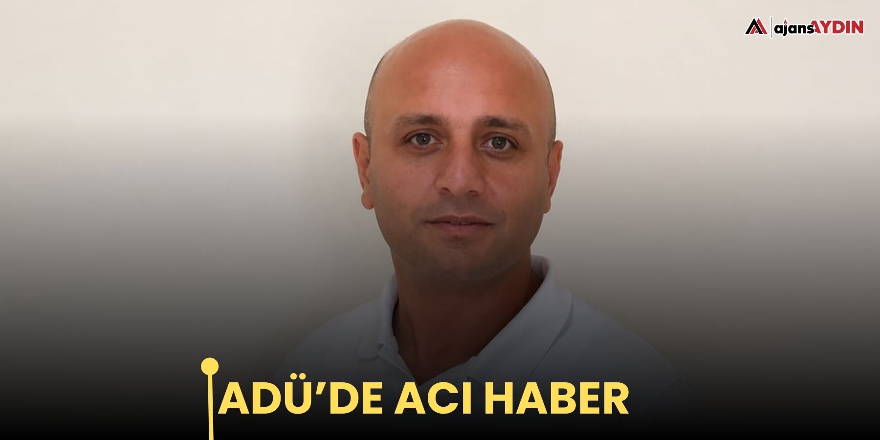 ADÜ’de acı haber