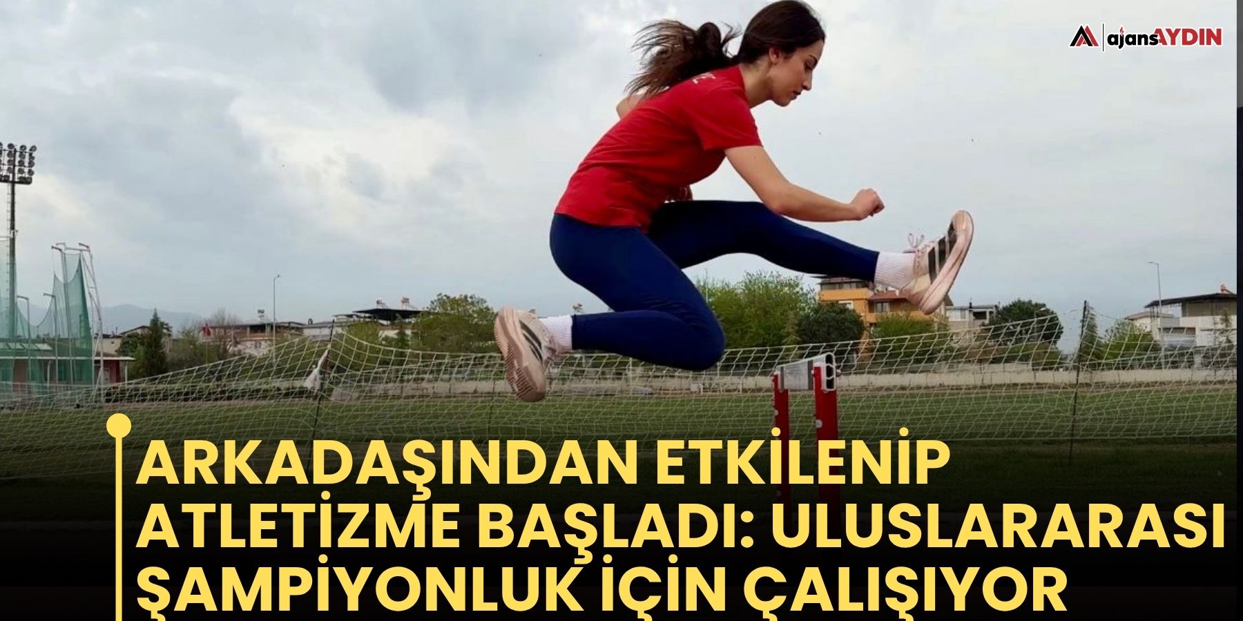 Arkadaşından etkilendi atletizme başladı  Uluslararası şampiyonluk için çalışıyor
