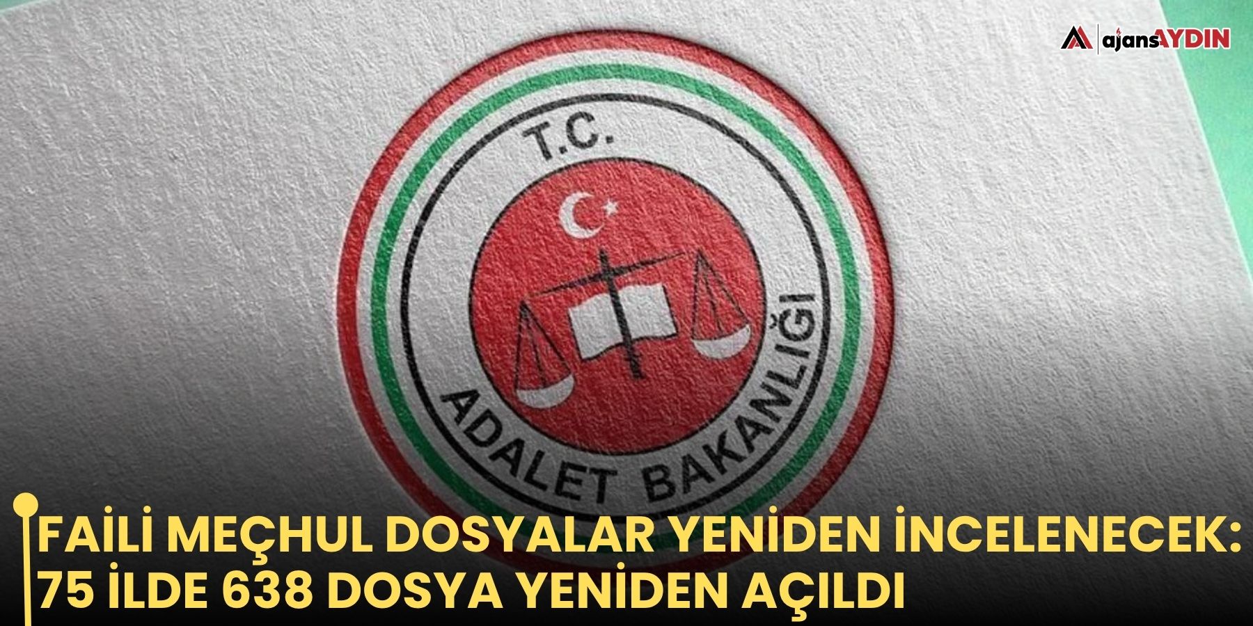 Faili meçhul dosyalar yeniden incelenecek: 75 İlde 638 dosya yeniden açıldı