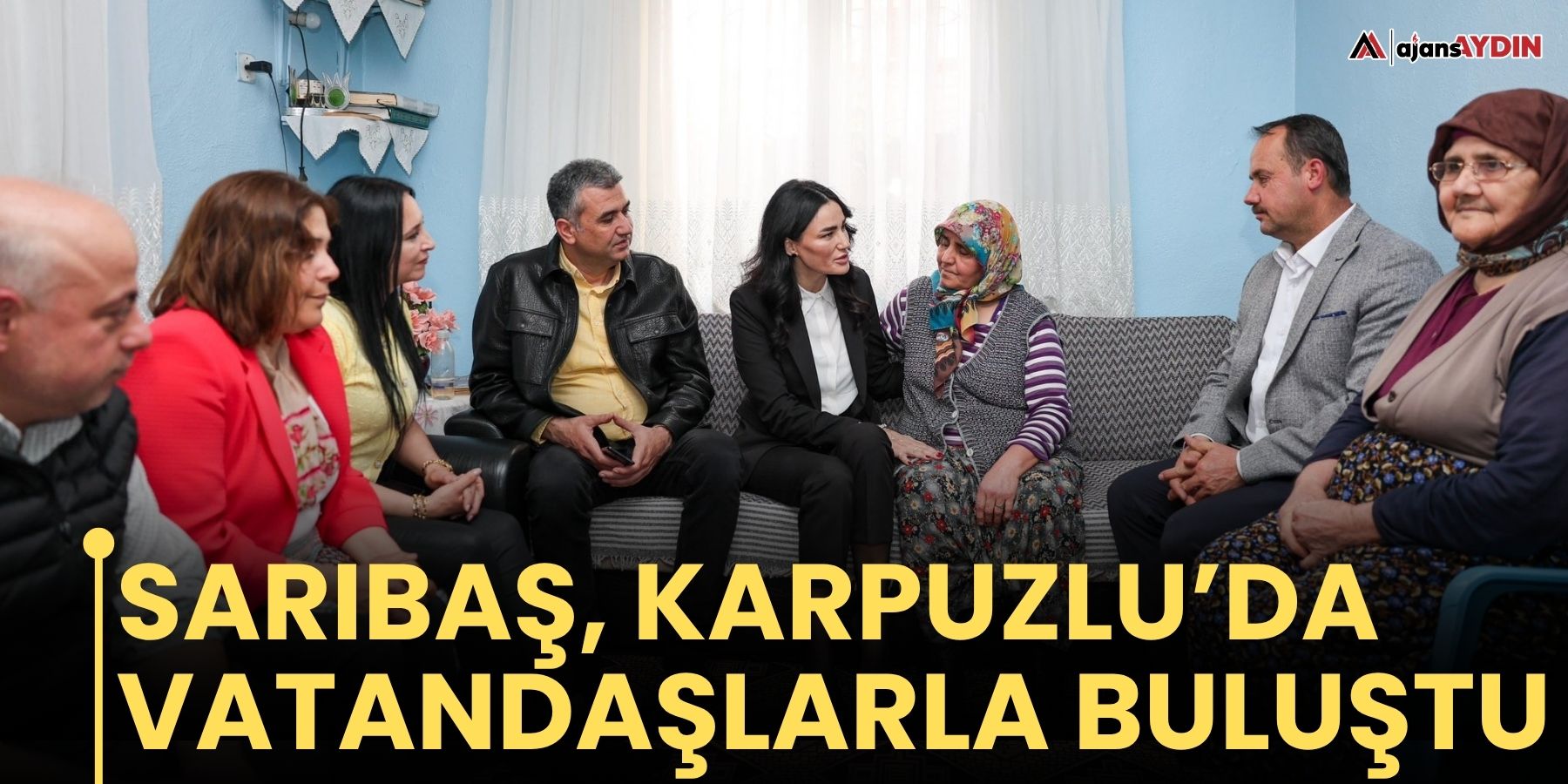 Sarıbaş, Karpuzlu’da vatandaşlarla buluştu
