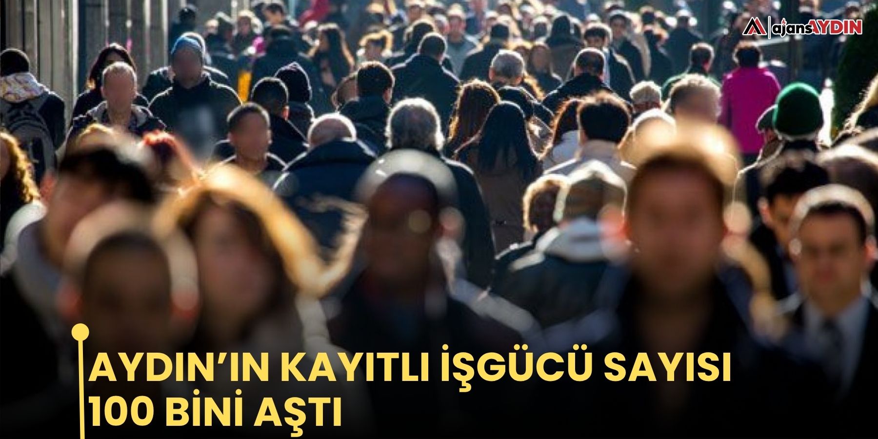 Aydın’ın kayıtlı işgücü sayısı 100 bini aştı