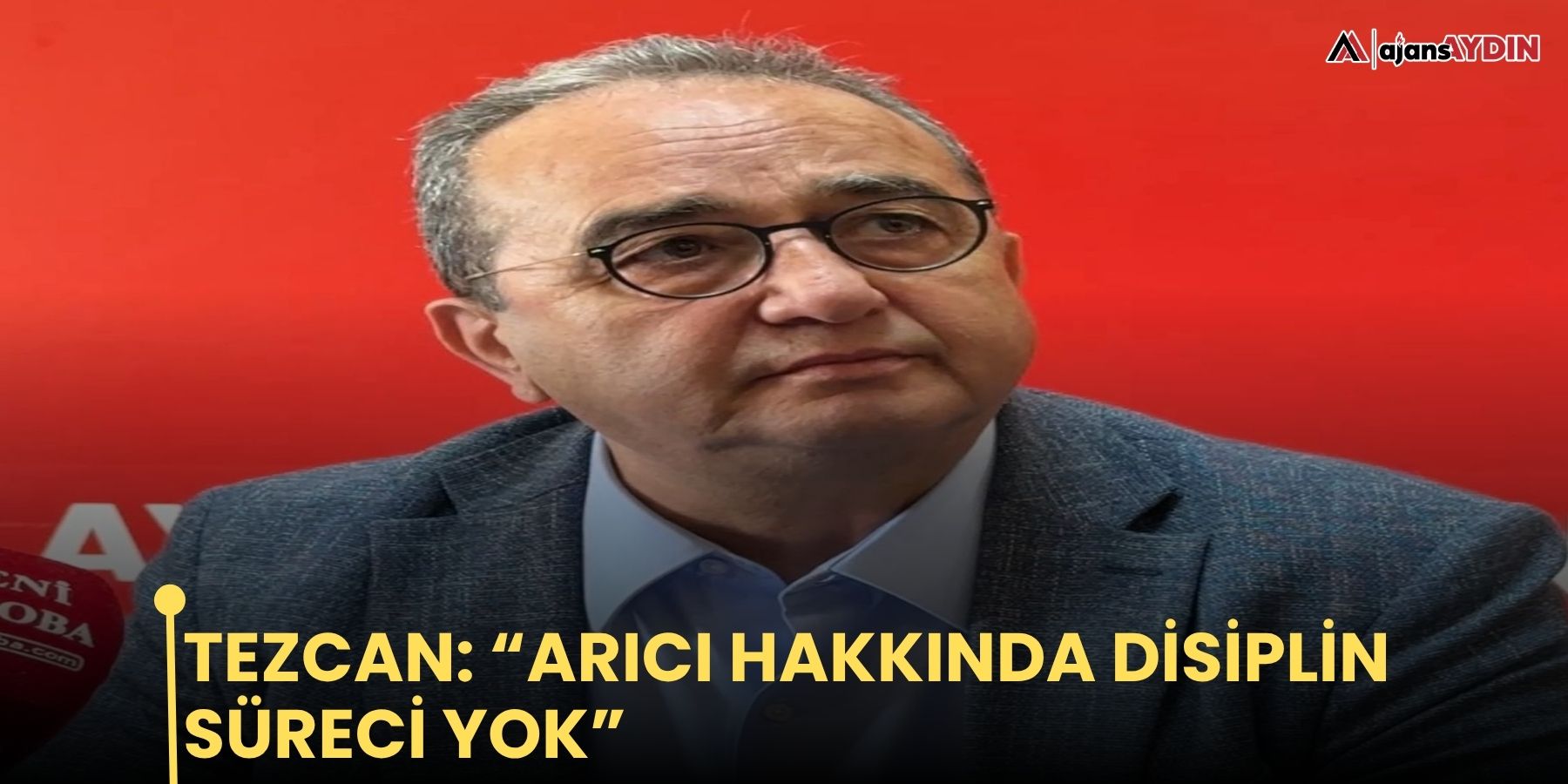 Tezcan: “Arıcı hakkında disiplin süreci yok”