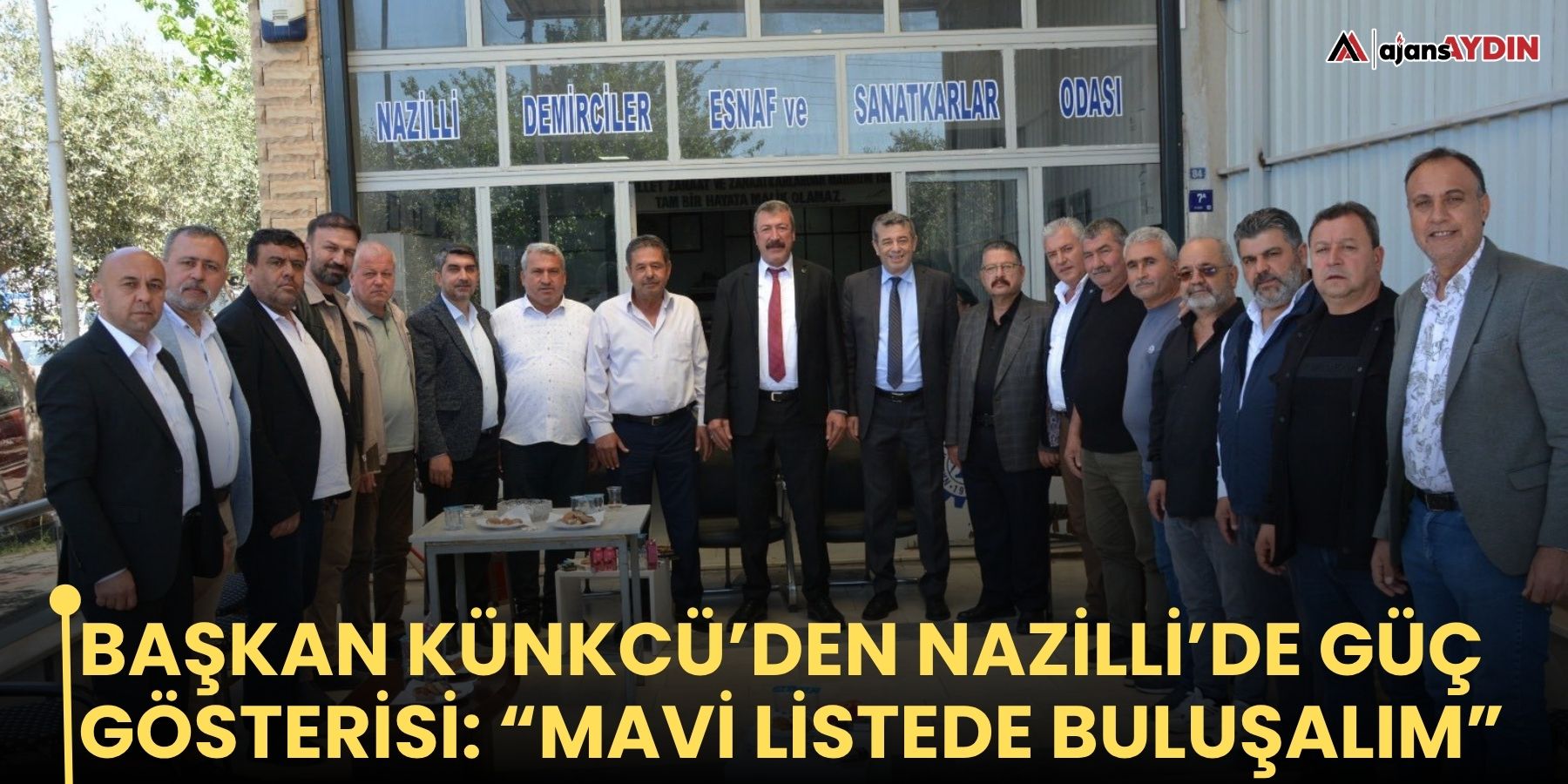 Başkan Künkcü’den Nazilli’de güç gösterisi: “Mavi listede buluşalım”