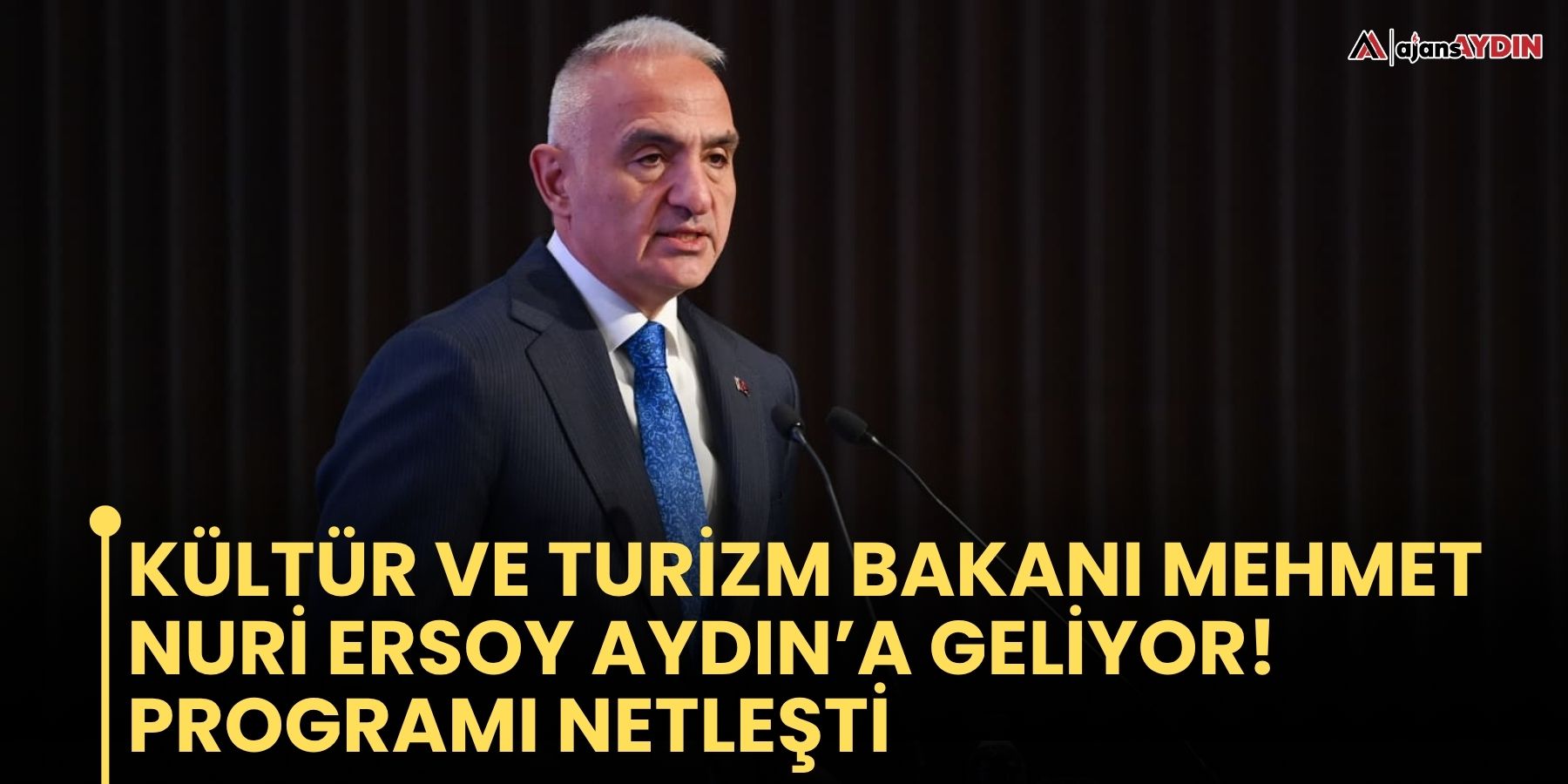Kültür ve Turizm Bakanı Mehmet Nuri Ersoy Aydın’a geliyor  Programı netleşti