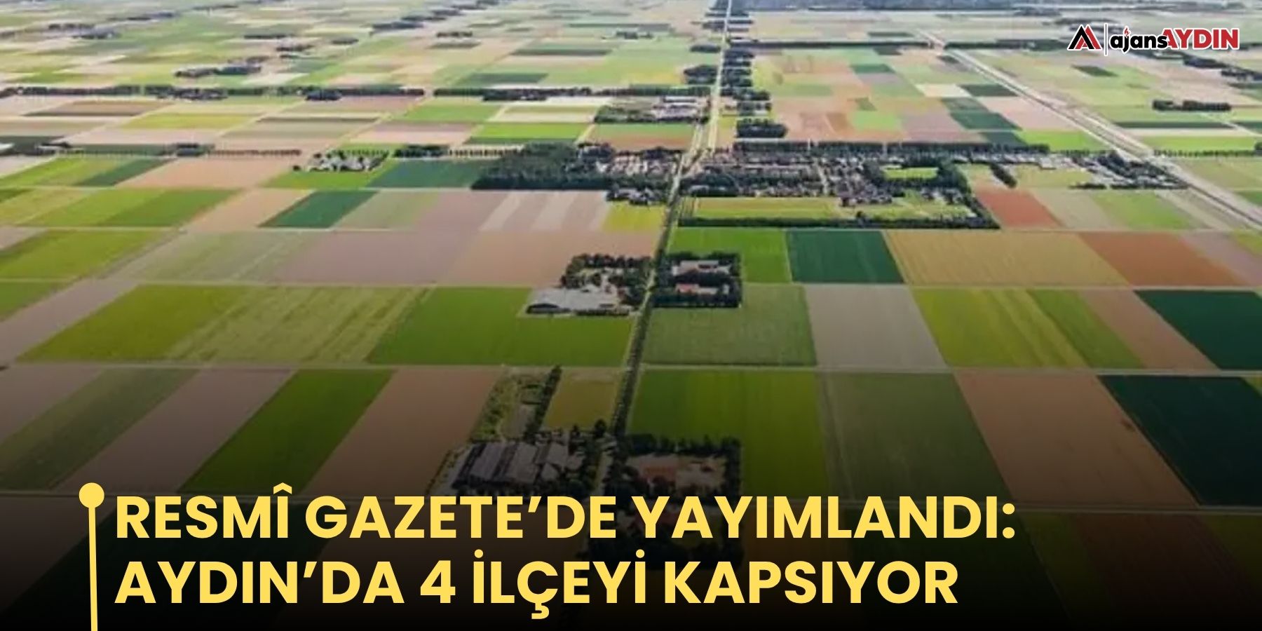 Resmî Gazete’de yayımlandı: Aydın’da 4 ilçeyi kapsıyor