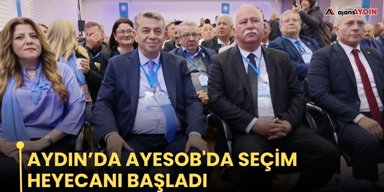 Aydın'da AYESOB'DA seçim heyecanı başladı