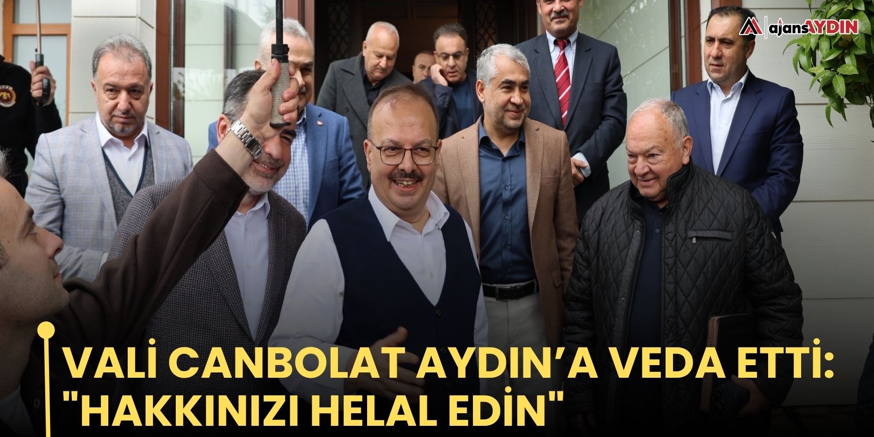 Vali Canbolat Aydın’a veda etti: "Hakkınızı helal edin"