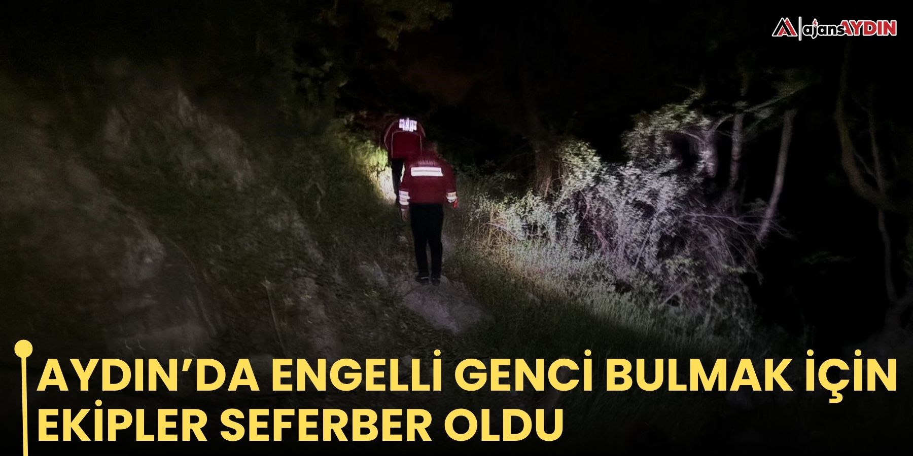 Aydın'da engelli genci bulmak için ekipler seferber oldu