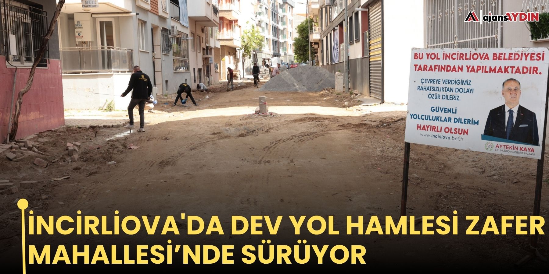 İncirliova'da Dev Yol Hamlesi Zafer Mahallesi’nde Sürüyor