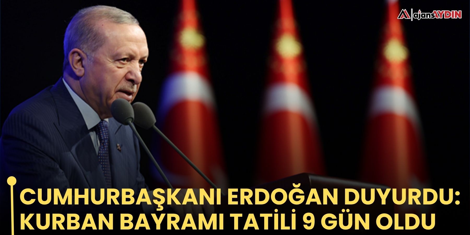 Cumhurbaşkanı Erdoğan duyurdu: Kurban Bayramı tatili 9 gün oldu