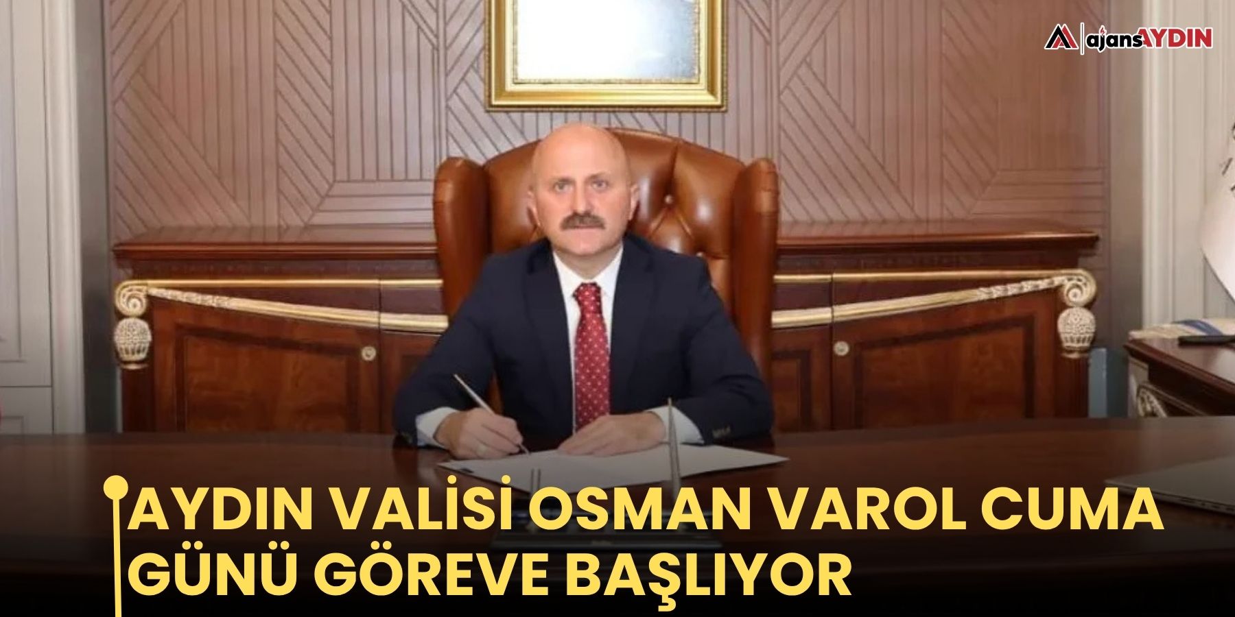 Aydın Valisi Osman Varol Cuma günü göreve başlıyor