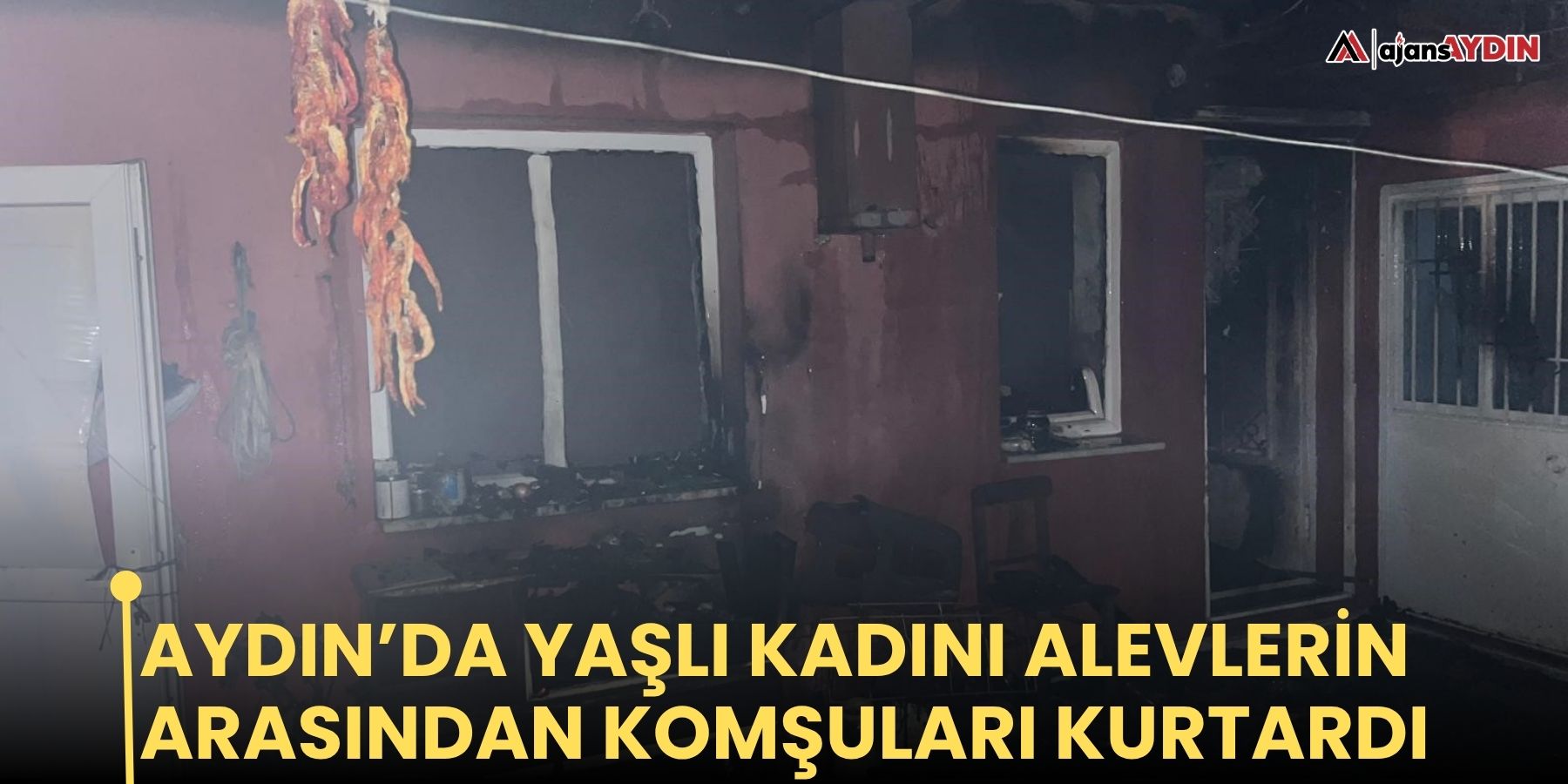 Aydın’da yaşlı kadını alevlerin arasından komşuları kurtardı