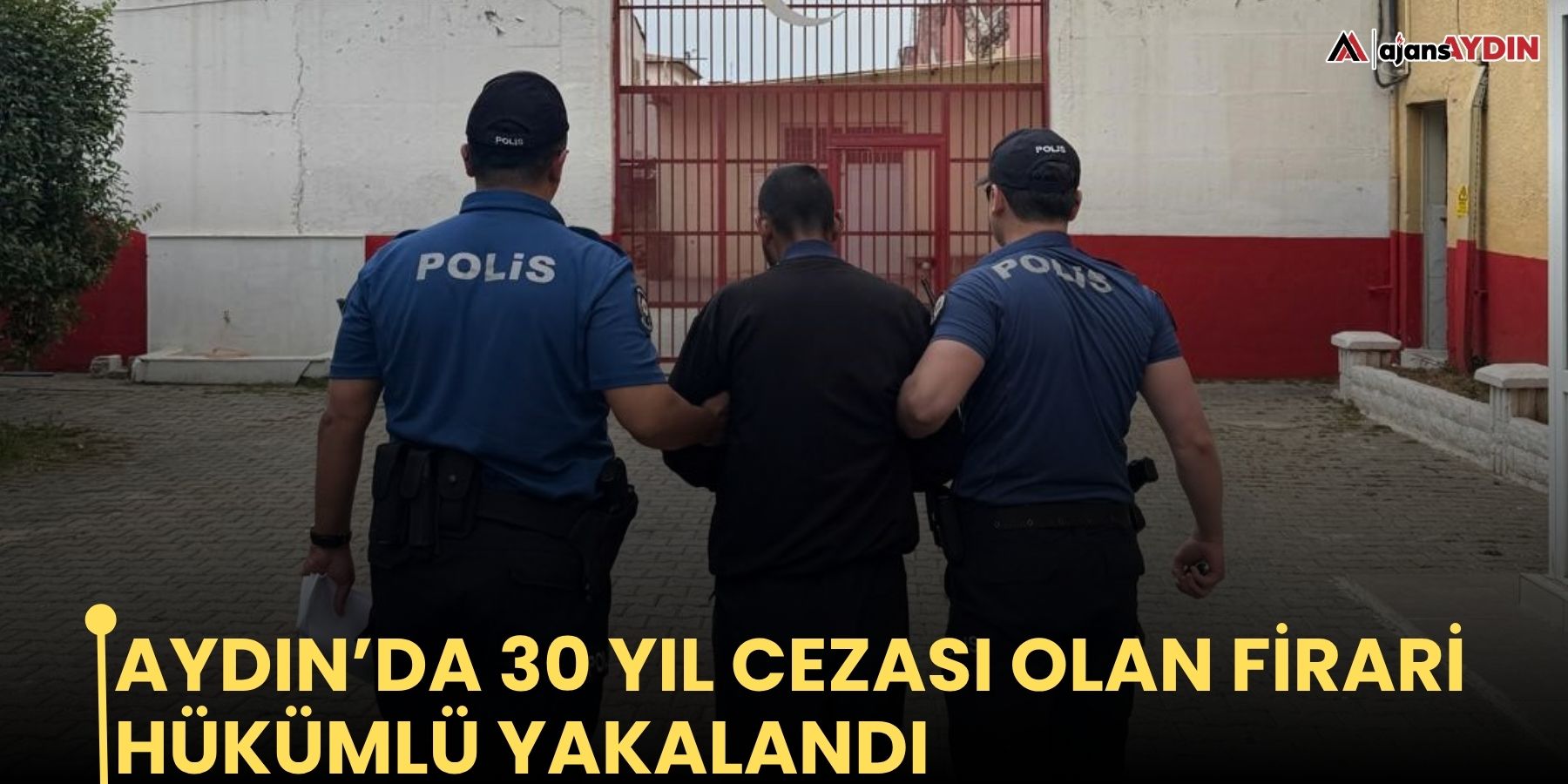 Aydın’da 30 yıl cezası olan firari hükümlü yakalandı