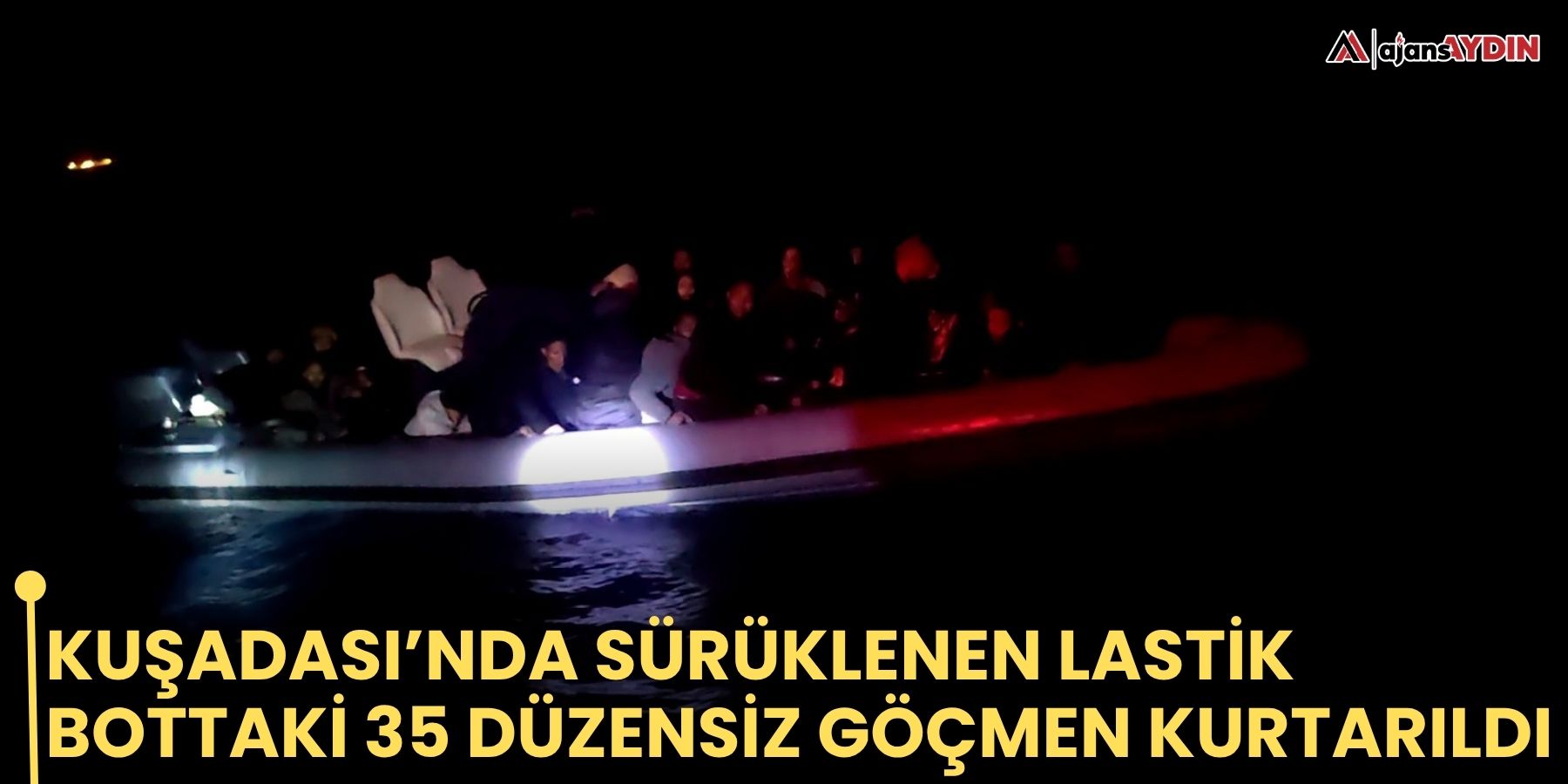 Kuşadası’nda sürüklenen lastik bottaki 35 düzensiz göçmen kurtarıldı