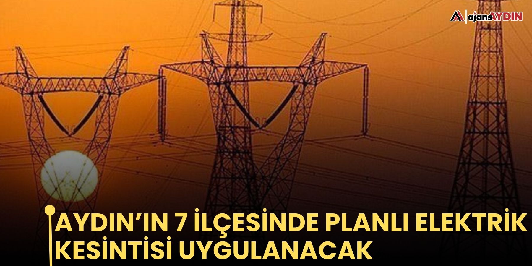 Aydın’ın 7 ilçesinde planlı elektrik kesintisi uygulanacak