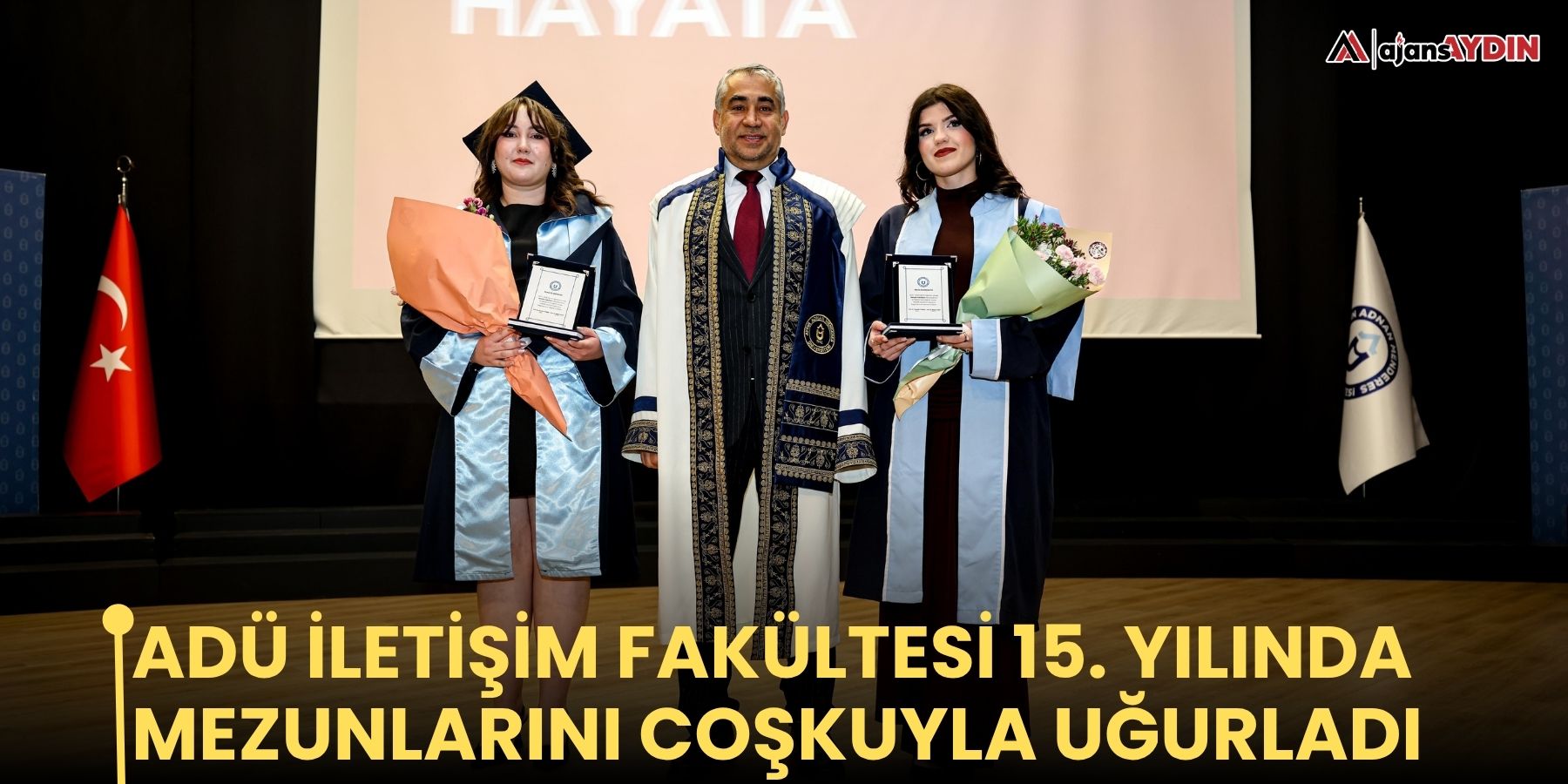 ADÜ İletişim Fakültesi 15. Yılında mezunlarını coşkuyla uğurladı