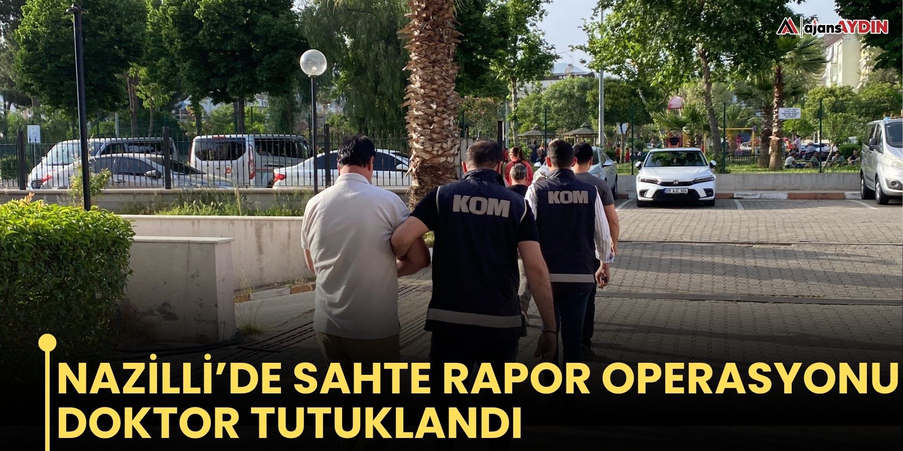 Nazilli’de sahte rapor operasyonu   Doktor tutuklandı